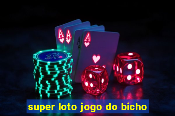 super loto jogo do bicho